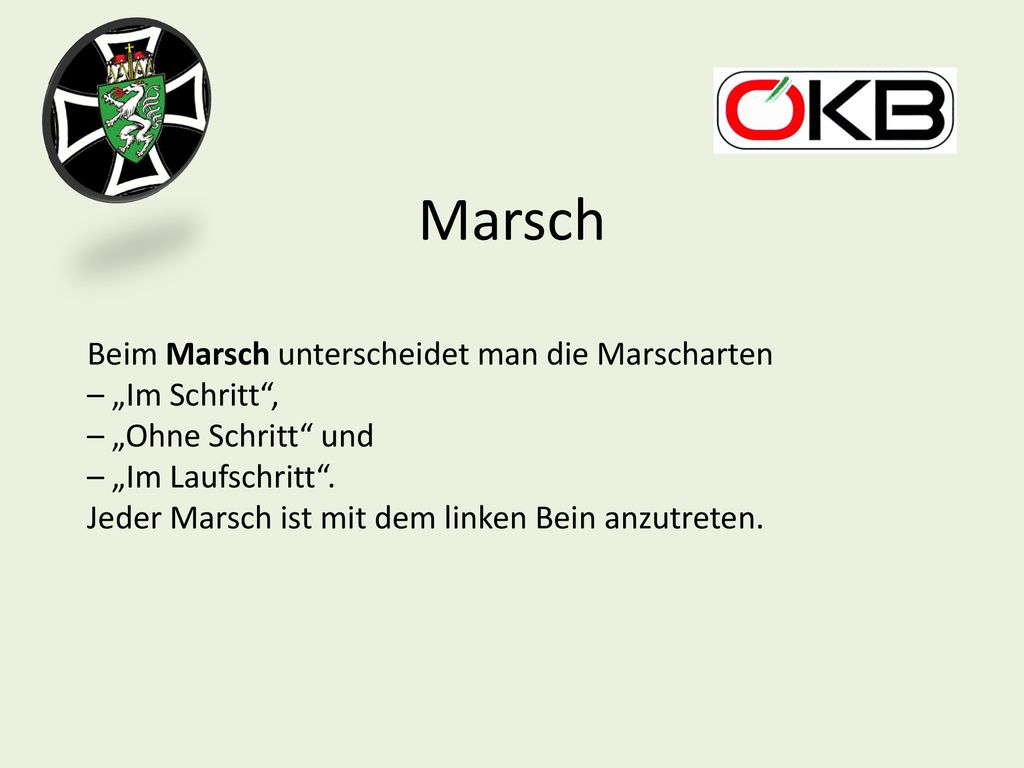 Marsch Beim Marsch unterscheidet man die Marscharten – „Im Schritt ,