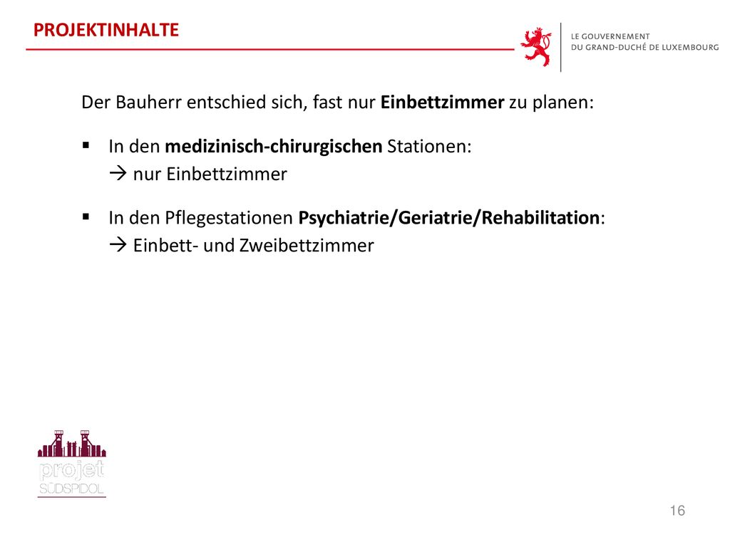 PROJEKTINHALTE Der Bauherr entschied sich, fast nur Einbettzimmer zu planen: In den medizinisch-chirurgischen Stationen:  nur Einbettzimmer.