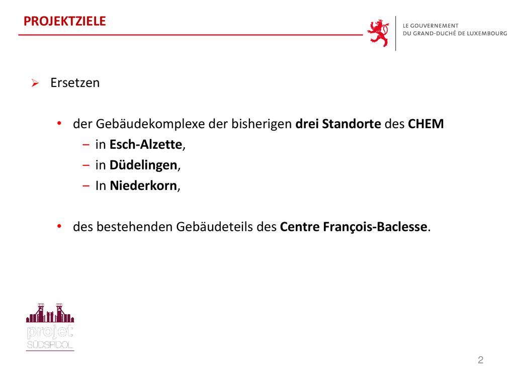 PROJEKTZIELE Ersetzen. der Gebäudekomplexe der bisherigen drei Standorte des CHEM. in Esch-Alzette,