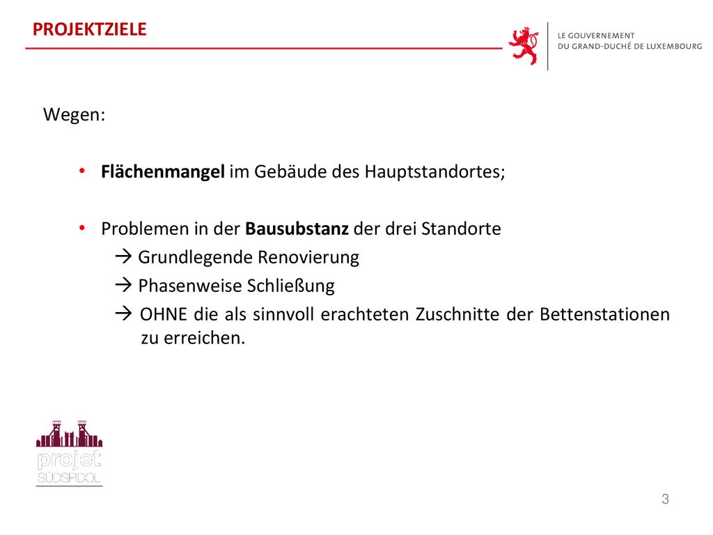 PROJEKTZIELE Wegen: Flächenmangel im Gebäude des Hauptstandortes; Problemen in der Bausubstanz der drei Standorte.