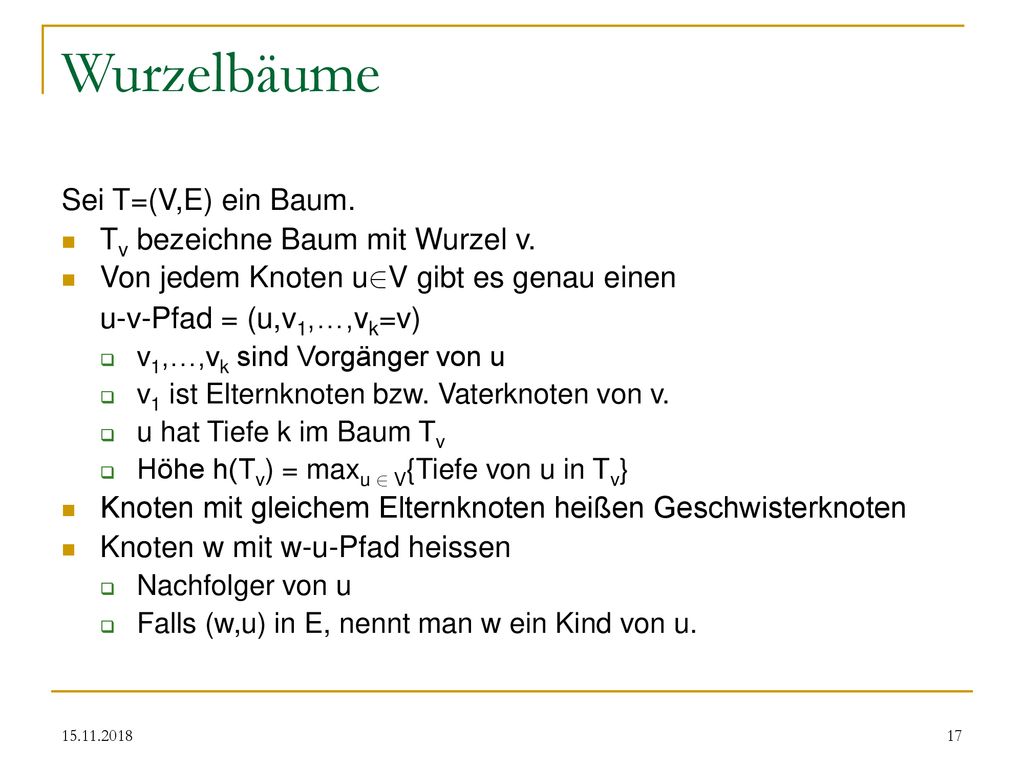 Wurzelbäume Sei T=(V,E) ein Baum. Tv bezeichne Baum mit Wurzel v.