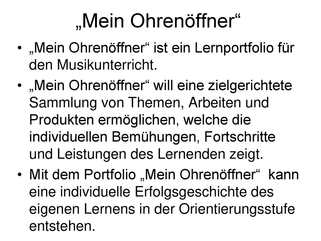„Mein Ohrenöffner „Mein Ohrenöffner ist ein Lernportfolio für den Musikunterricht.