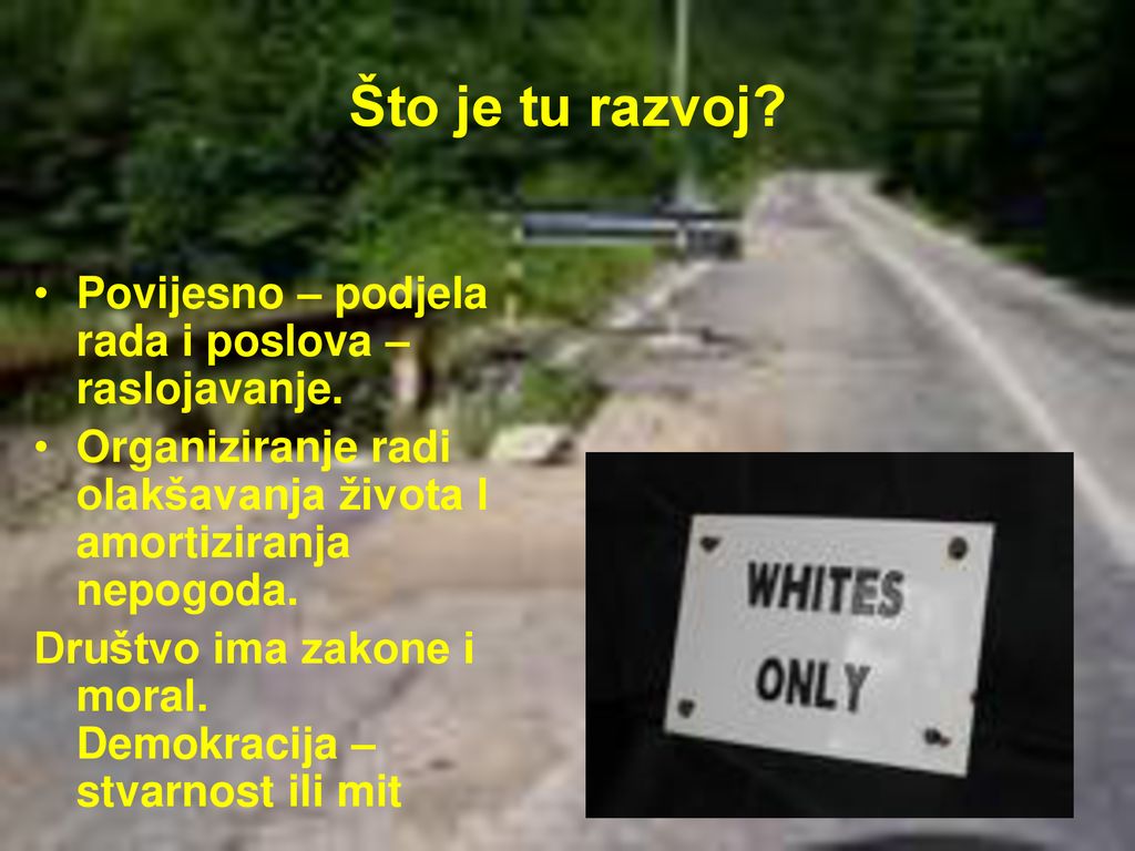 Što je tu razvoj Povijesno – podjela rada i poslova – raslojavanje.