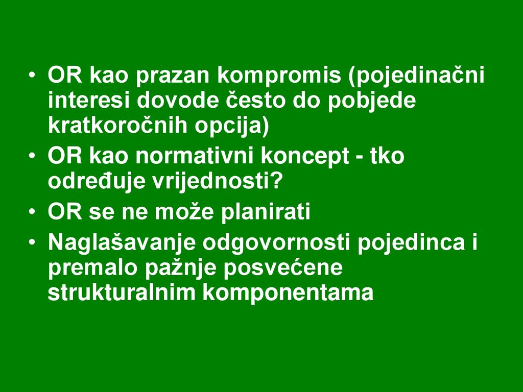 OR kao prazan kompromis (pojedinačni interesi dovode često do pobjede kratkoročnih opcija)