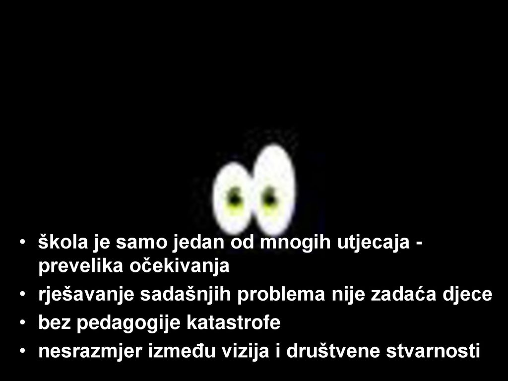 škola je samo jedan od mnogih utjecaja - prevelika očekivanja