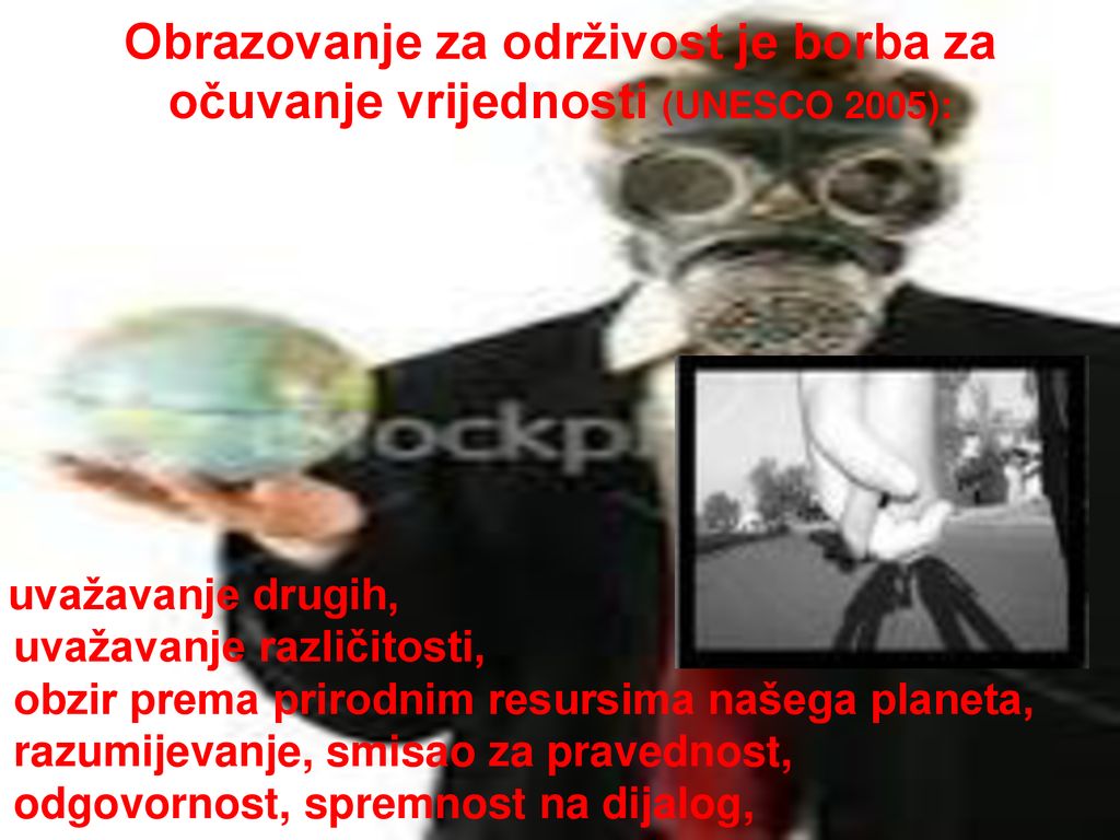 Obrazovanje za održivost je borba za očuvanje vrijednosti (UNESCO 2005):