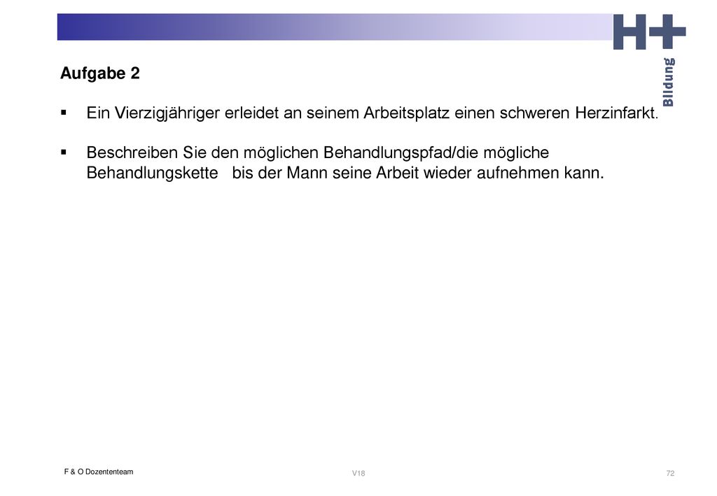 Aufgabe 2 Ein Vierzigjähriger erleidet an seinem Arbeitsplatz einen schweren Herzinfarkt.
