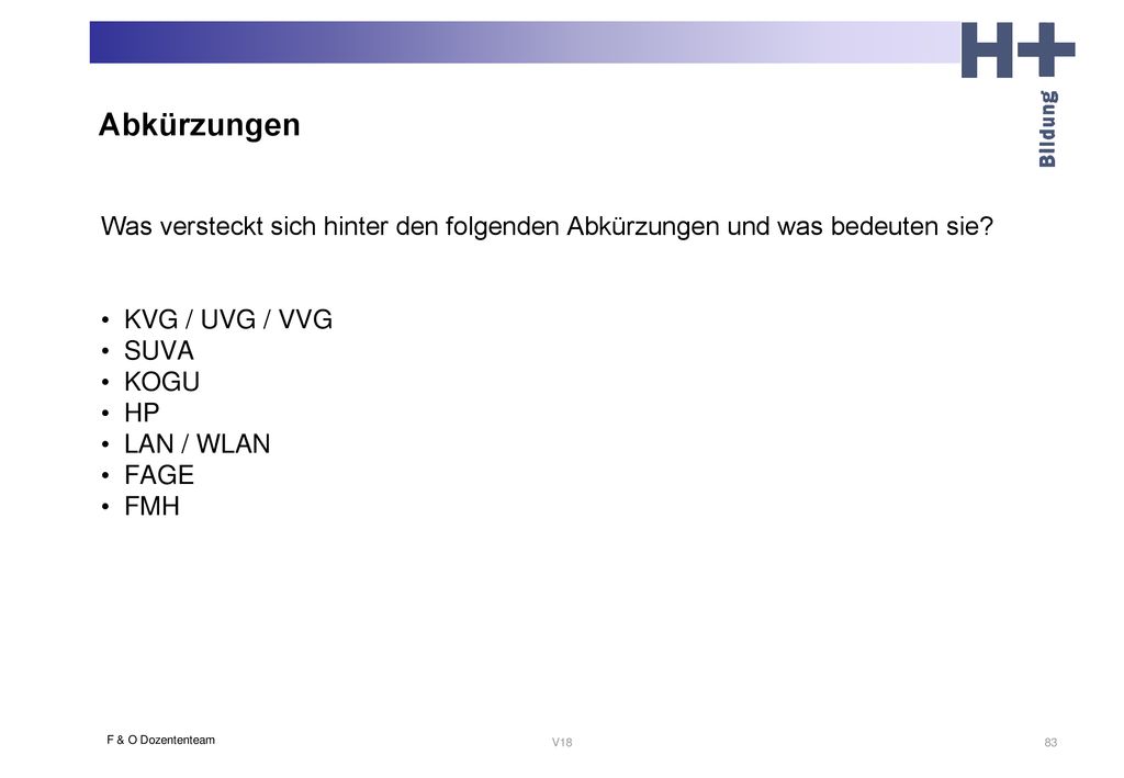 Abkürzungen Was versteckt sich hinter den folgenden Abkürzungen und was bedeuten sie KVG / UVG / VVG.