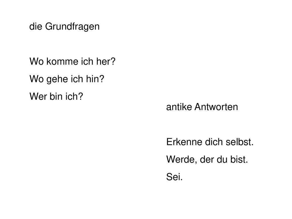die Grundfragen Wo komme ich her Wo gehe ich hin Wer bin ich antike Antworten. Erkenne dich selbst.