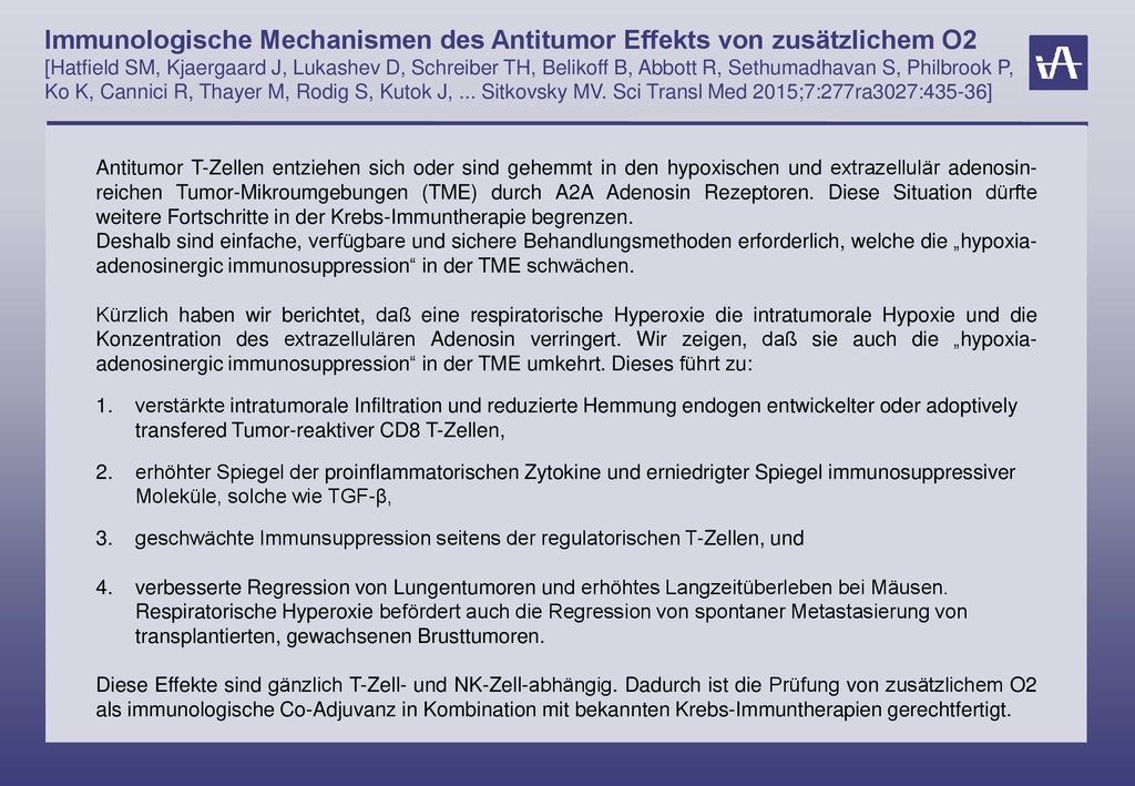 Immunologische Mechanismen des Antitumor Effekts von zusätzlichem O2 [Hatfield SM, Kjaergaard J, Lukashev D, Schreiber TH, Belikoff B, Abbott R, Sethumadhavan S, Philbrook P, Ko K, Cannici R, Thayer M, Rodig S, Kutok J, ... Sitkovsky MV. Sci Transl Med 2015;7:277ra3027:435-36]