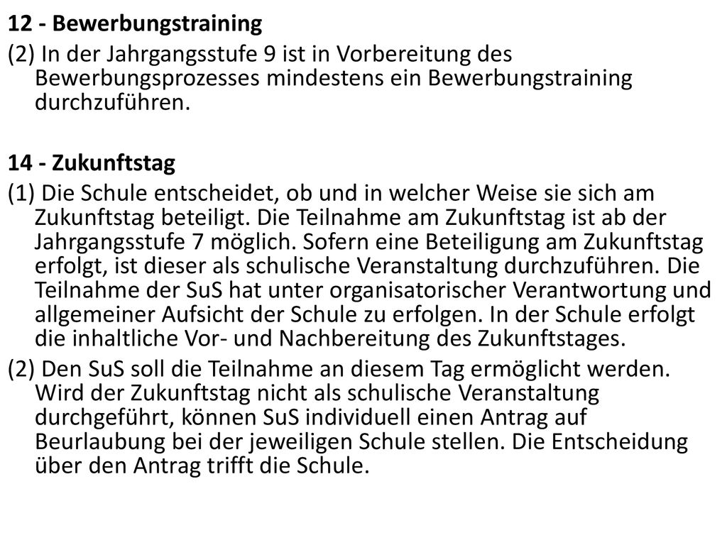 12 - Bewerbungstraining (2) In der Jahrgangsstufe 9 ist in Vorbereitung des Bewerbungsprozesses mindestens ein Bewerbungstraining durchzuführen.