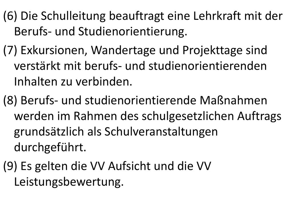 (6) Die Schulleitung beauftragt eine Lehrkraft mit der Berufs- und Studienorientierung.