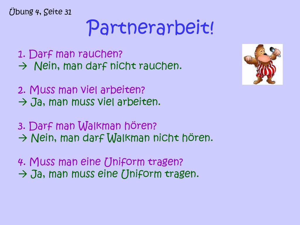 Partnerarbeit! 1. Darf man rauchen  Nein, man darf nicht rauchen.
