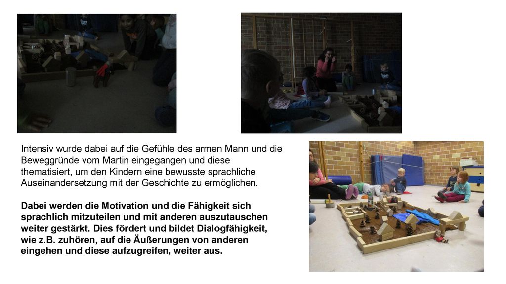 Intensiv wurde dabei auf die Gefühle des armen Mann und die Beweggründe vom Martin eingegangen und diese thematisiert, um den Kindern eine bewusste sprachliche Auseinandersetzung mit der Geschichte zu ermöglichen.