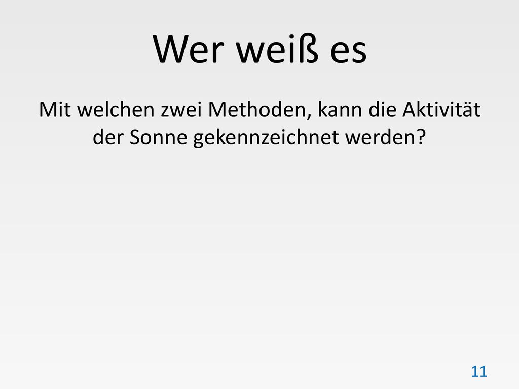 Wer weiß es Mit welchen zwei Methoden, kann die Aktivität der Sonne gekennzeichnet werden