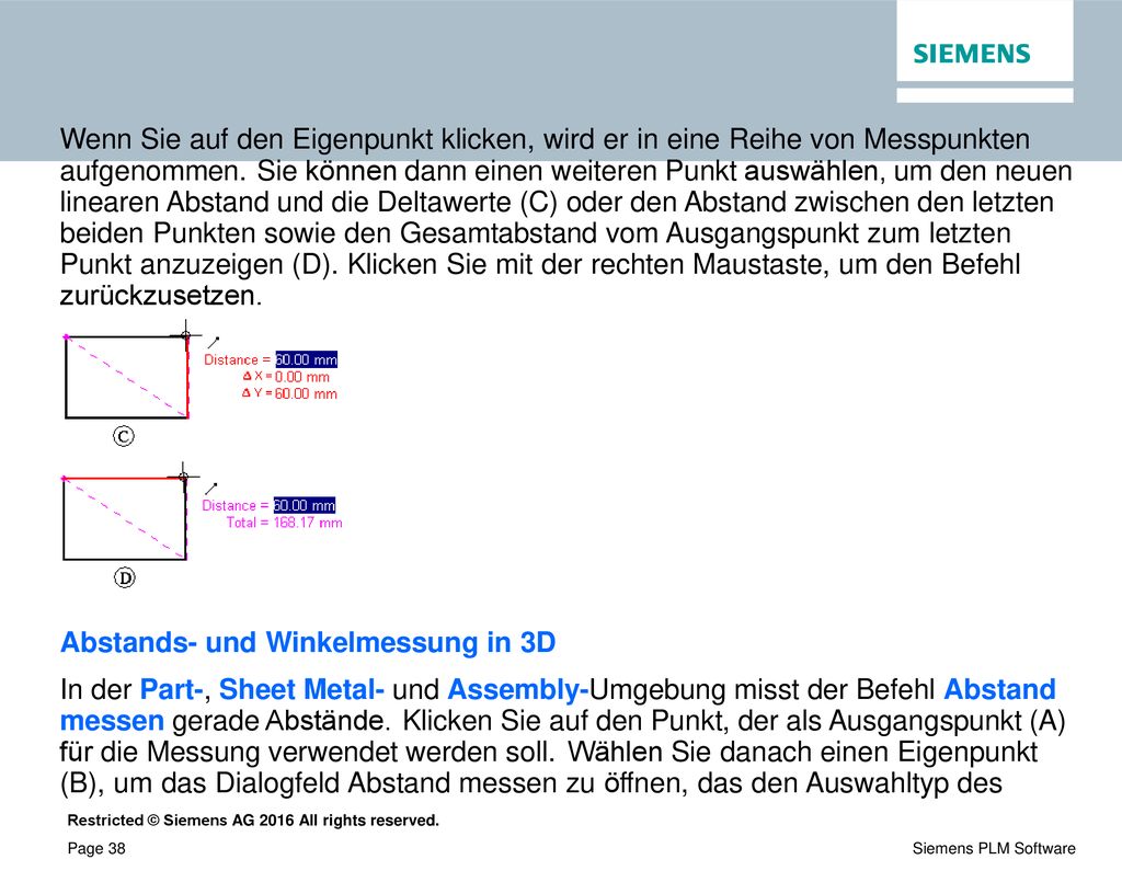 Wenn Sie auf den Eigenpunkt klicken, wird er in eine Reihe von Messpunkten aufgenommen. Sie können dann einen weiteren Punkt auswählen, um den neuen linearen Abstand und die Deltawerte (C) oder den Abstand zwischen den letzten beiden Punkten sowie den Gesamtabstand vom Ausgangspunkt zum letzten Punkt anzuzeigen (D). Klicken Sie mit der rechten Maustaste, um den Befehl zurückzusetzen.