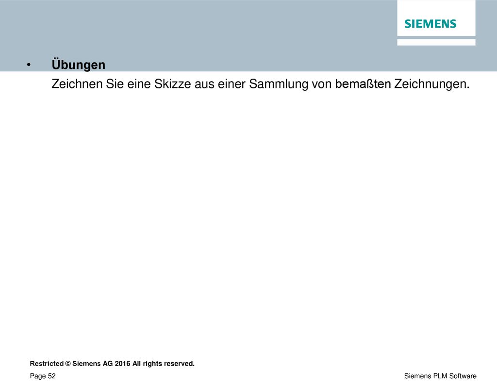 Übungen Zeichnen Sie eine Skizze aus einer Sammlung von bemaßten Zeichnungen.