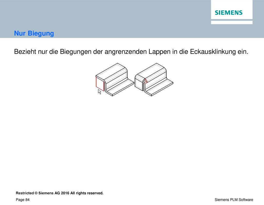 Nur Biegung Bezieht nur die Biegungen der angrenzenden Lappen in die Eckausklinkung ein.