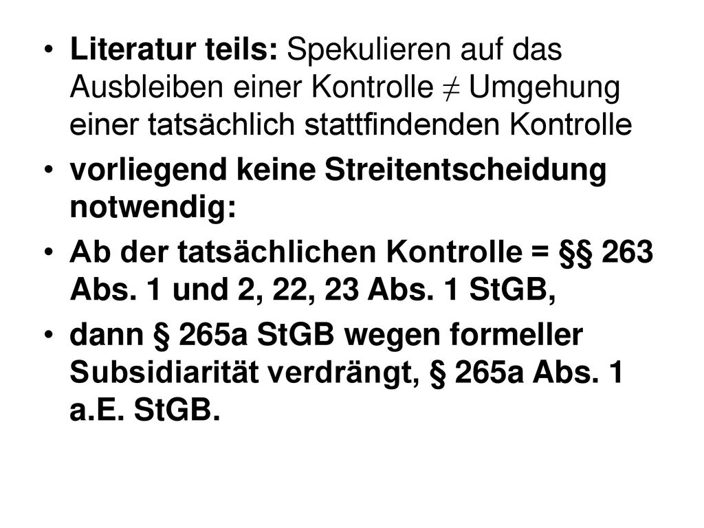 Literatur teils: Spekulieren auf das Ausbleiben einer Kontrolle ≠ Umgehung einer tatsächlich stattfindenden Kontrolle