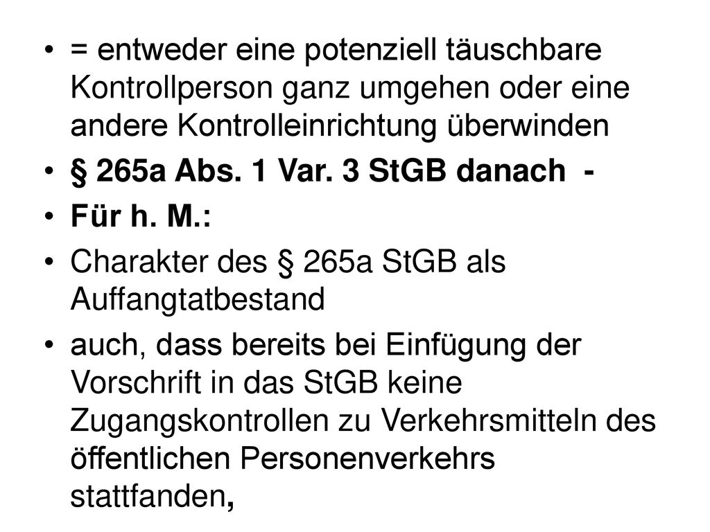 = entweder eine potenziell täuschbare Kontrollperson ganz umgehen oder eine andere Kontrolleinrichtung überwinden