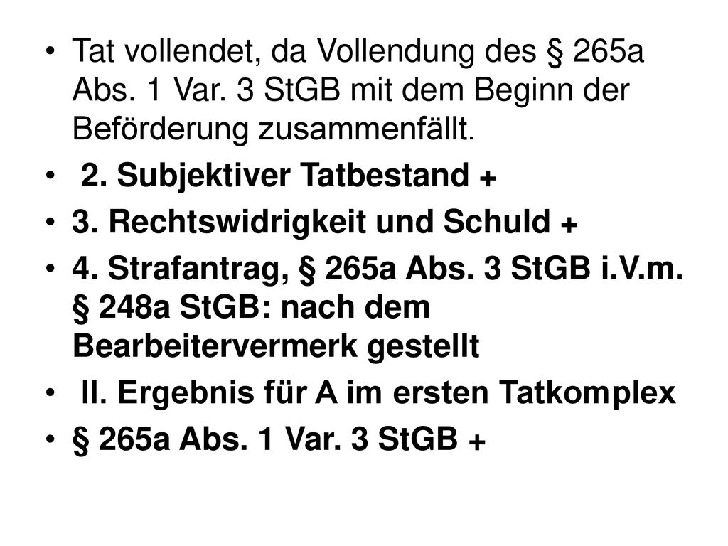 Tat vollendet, da Vollendung des § 265a Abs. 1 Var
