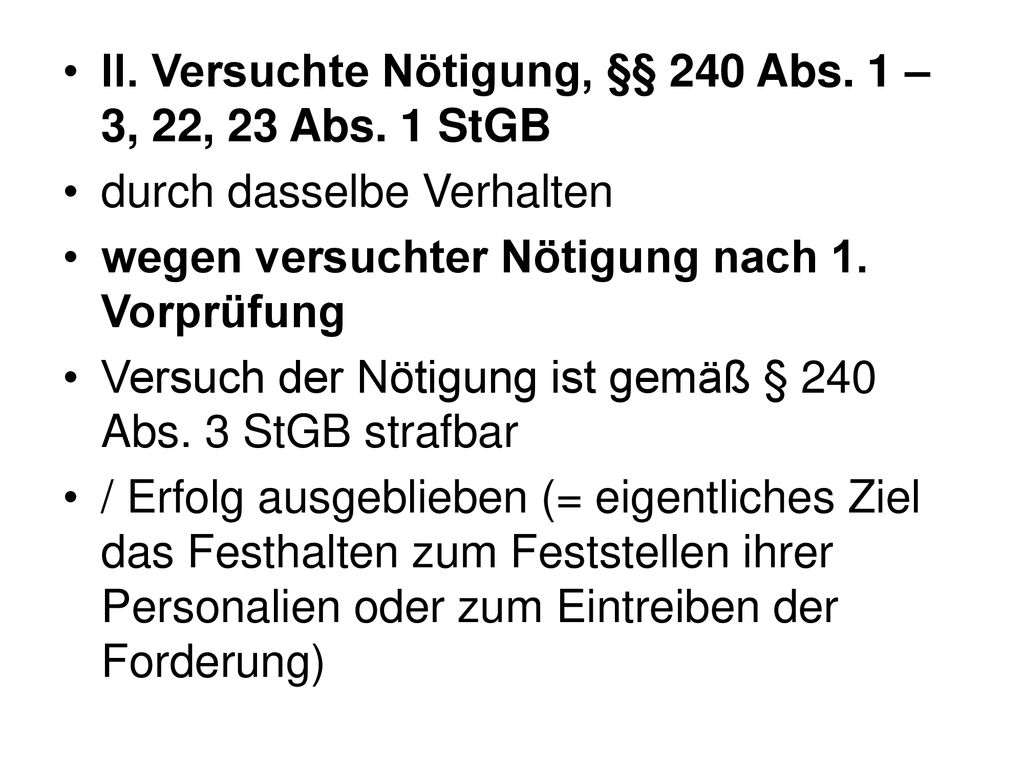 II. Versuchte Nötigung, §§ 240 Abs. 1 – 3, 22, 23 Abs. 1 StGB