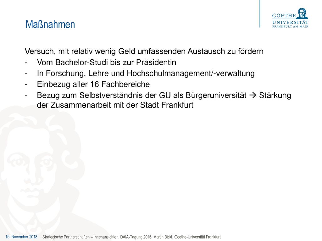 Maßnahmen Versuch, mit relativ wenig Geld umfassenden Austausch zu fördern. Vom Bachelor-Studi bis zur Präsidentin.