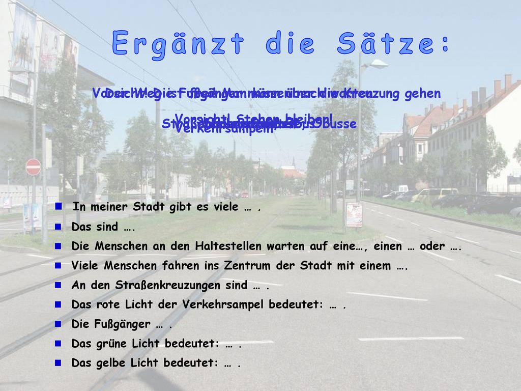 Ergänzt die Sätze: Vorsicht! Die Fußgänger müssen noch warten