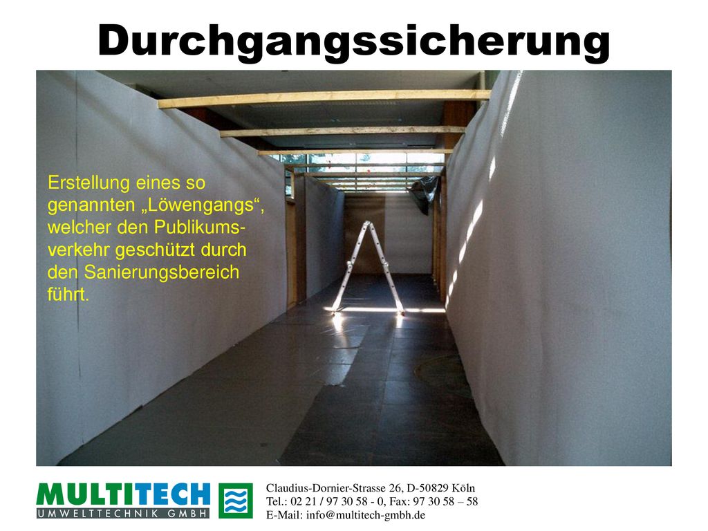 Durchgangssicherung Erstellung eines so genannten „Löwengangs , welcher den Publikums- verkehr geschützt durch den Sanierungsbereich führt.