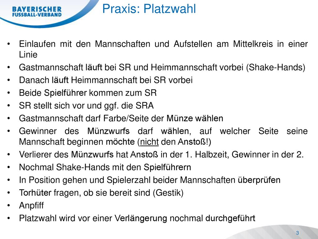 Praxis: Platzwahl Einlaufen mit den Mannschaften und Aufstellen am Mittelkreis in einer Linie.