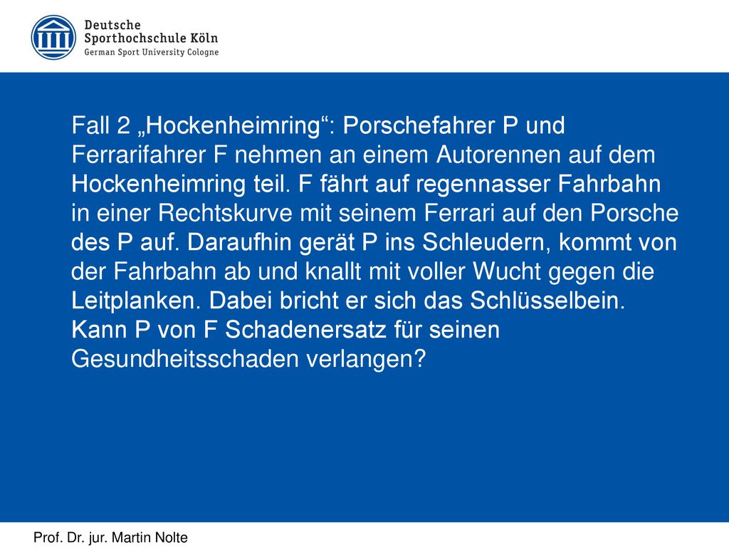 Fall 2 „Hockenheimring : Porschefahrer P und Ferrarifahrer F nehmen an einem Autorennen auf dem Hockenheimring teil.