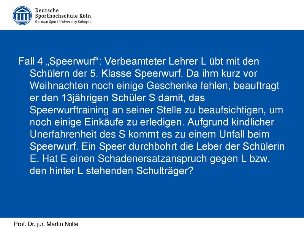 Fall 4 „Speerwurf : Verbeamteter Lehrer L übt mit den Schülern der 5
