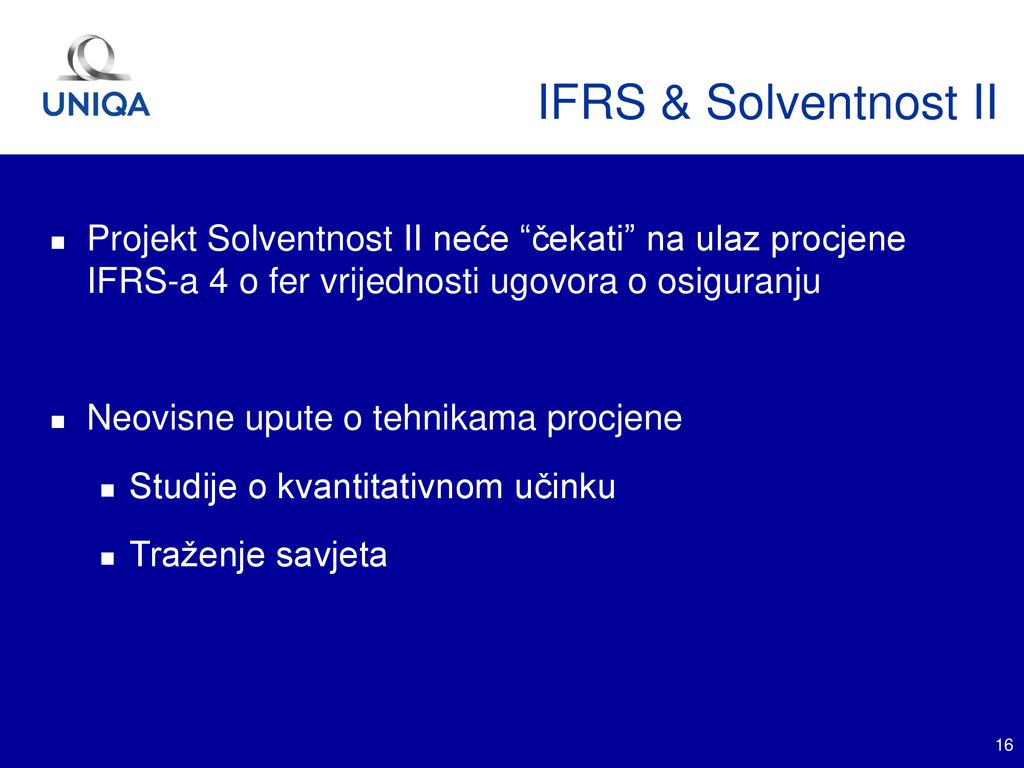 IFRS & Solventnost II Projekt Solventnost II neće čekati na ulaz procjene IFRS-a 4 o fer vrijednosti ugovora o osiguranju.