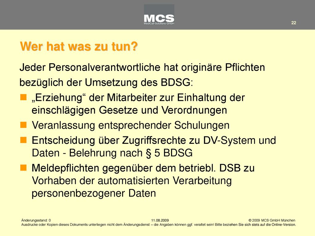 Wer hat was zu tun Jeder Personalverantwortliche hat originäre Pflichten. bezüglich der Umsetzung des BDSG: