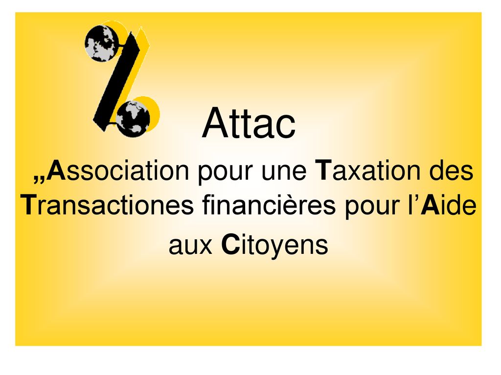 Attac „Association pour une Taxation des Transactiones financières pour l’Aide aux Citoyens