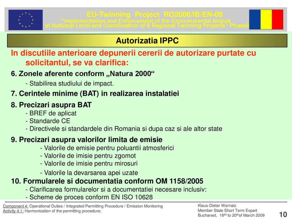 Autorizatia IPPC In discutiile anterioare depunerii cererii de autorizare purtate cu solicitantul, se va clarifica: