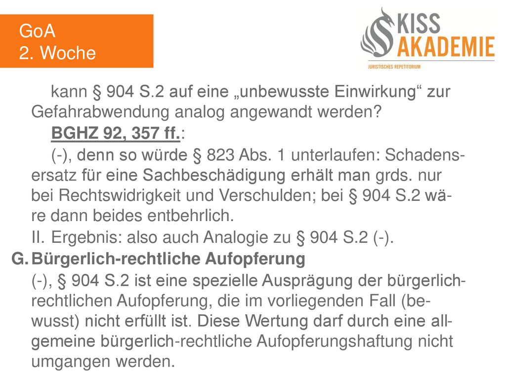 GoA 2. Woche. kann § 904 S.2 auf eine „unbewusste Einwirkung zur Gefahrabwendung analog angewandt werden