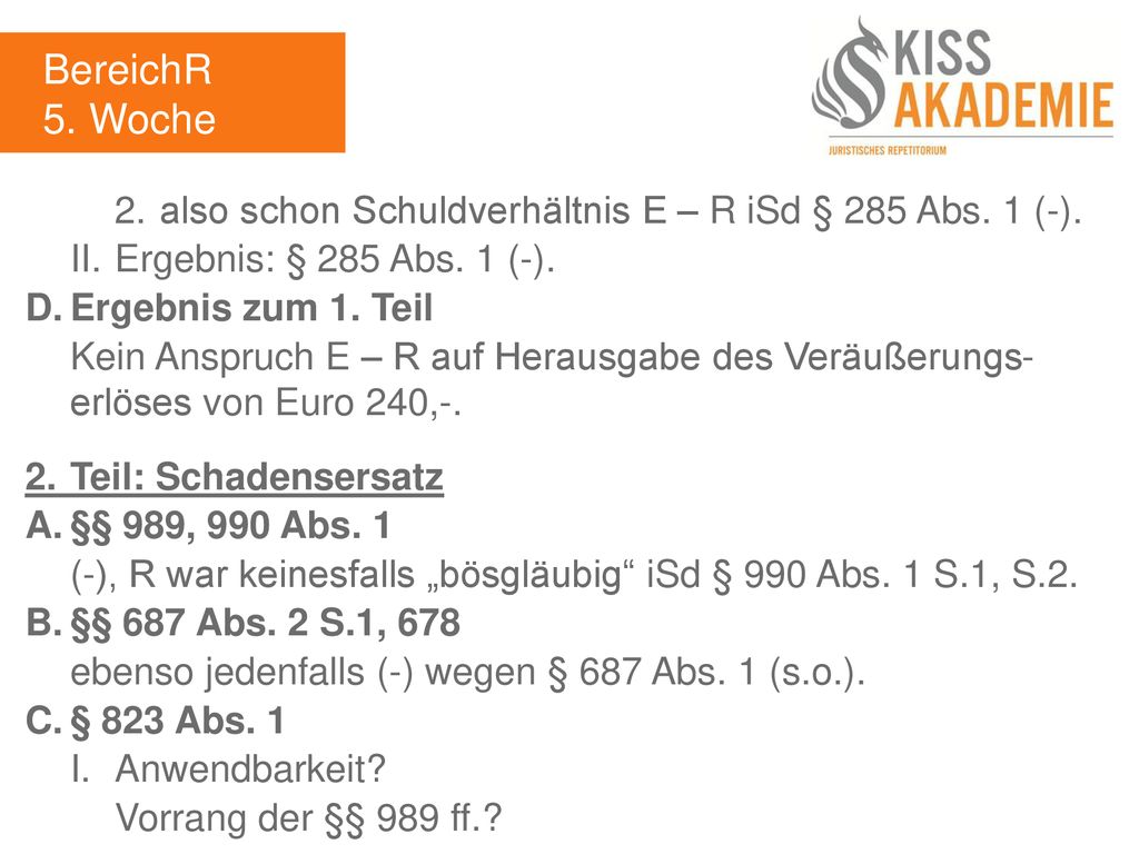 BereichR 5. Woche. 2. also schon Schuldverhältnis E – R iSd § 285 Abs. 1 (-). II. Ergebnis: § 285 Abs. 1 (-).