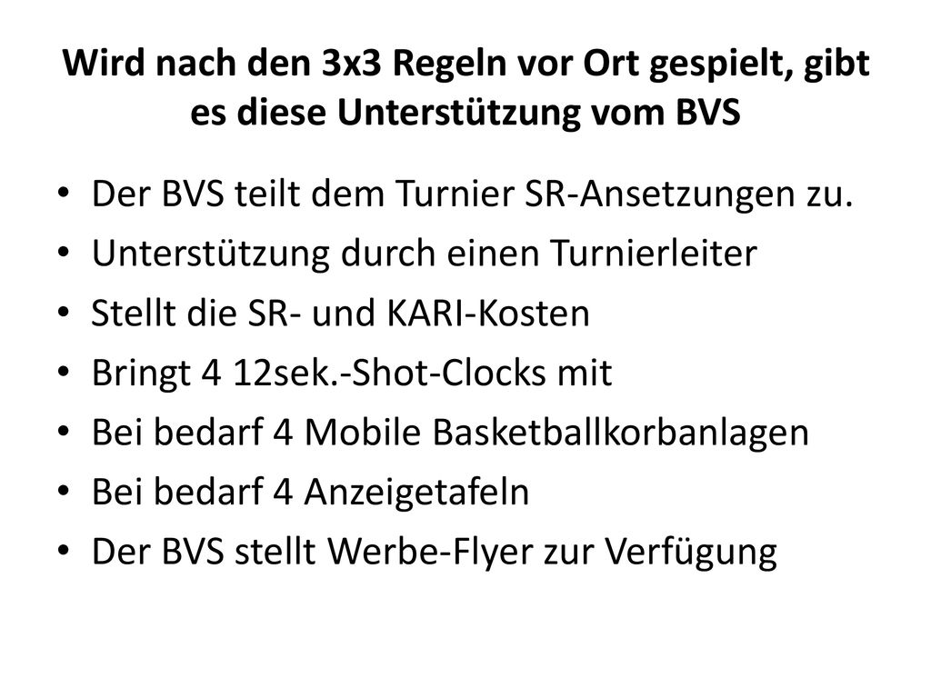 Wird nach den 3x3 Regeln vor Ort gespielt, gibt es diese Unterstützung vom BVS