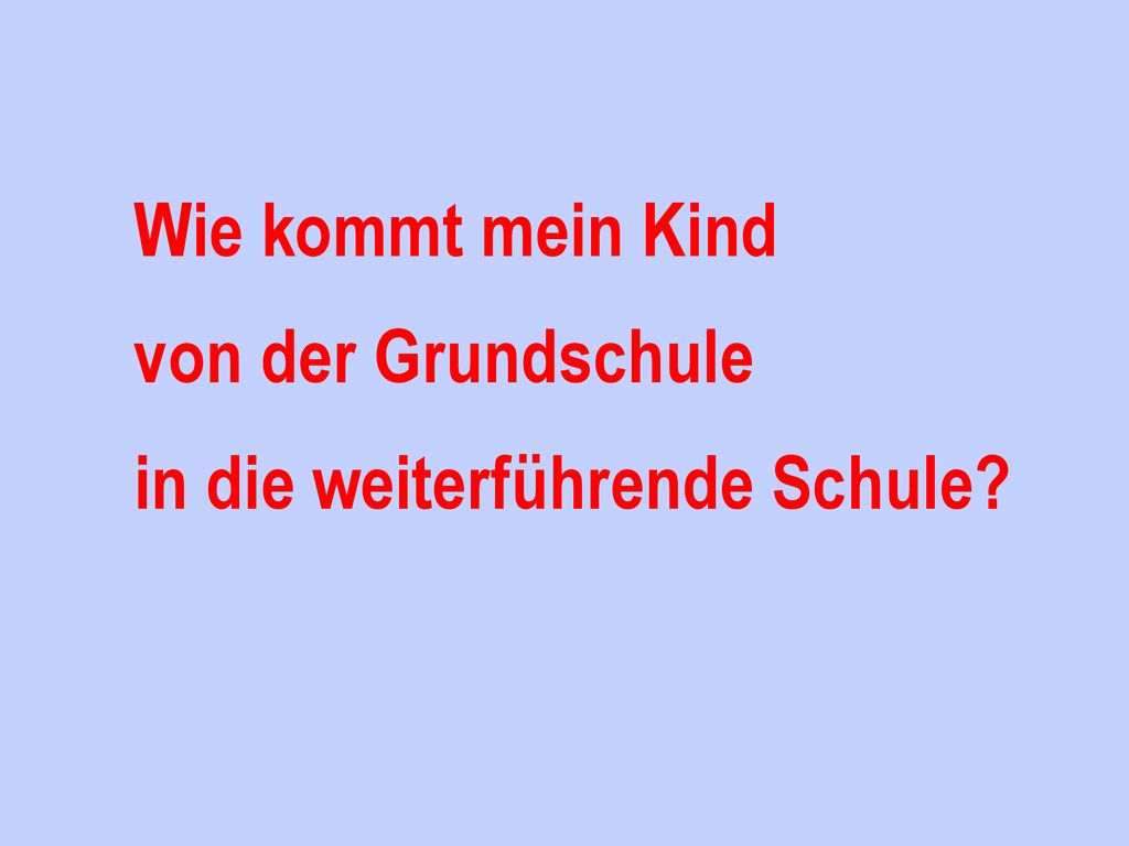 Wie kommt mein Kind von der Grundschule in die weiterführende Schule