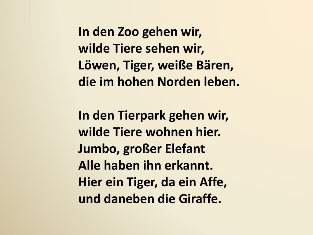 In den Zoo gehen wir, wilde Tiere sehen wir, Löwen, Tiger, weiße Bären, die im hohen Norden leben.