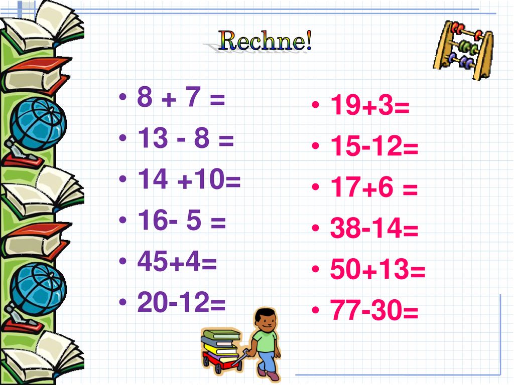 Rechne! = = = = 45+4= 20-12= 19+3= 15-12= 17+6 = 38-14= 50+13= 77-30=