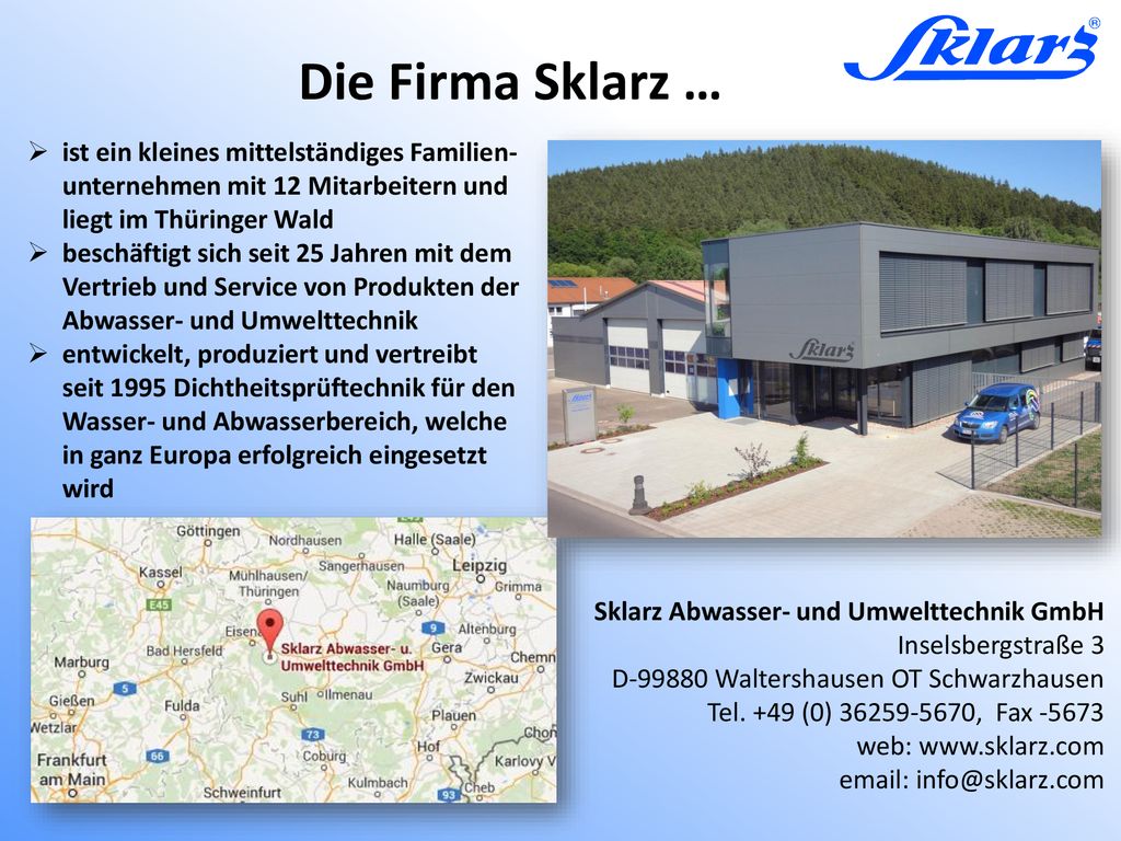 Die Firma Sklarz … ist ein kleines mittelständiges Familien- unternehmen mit 12 Mitarbeitern und liegt im Thüringer Wald.