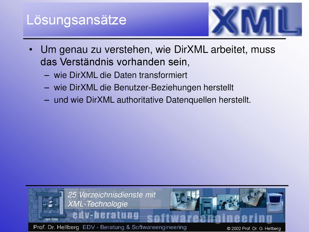 Lösungsansätze Um genau zu verstehen, wie DirXML arbeitet, muss das Verständnis vorhanden sein, wie DirXML die Daten transformiert.