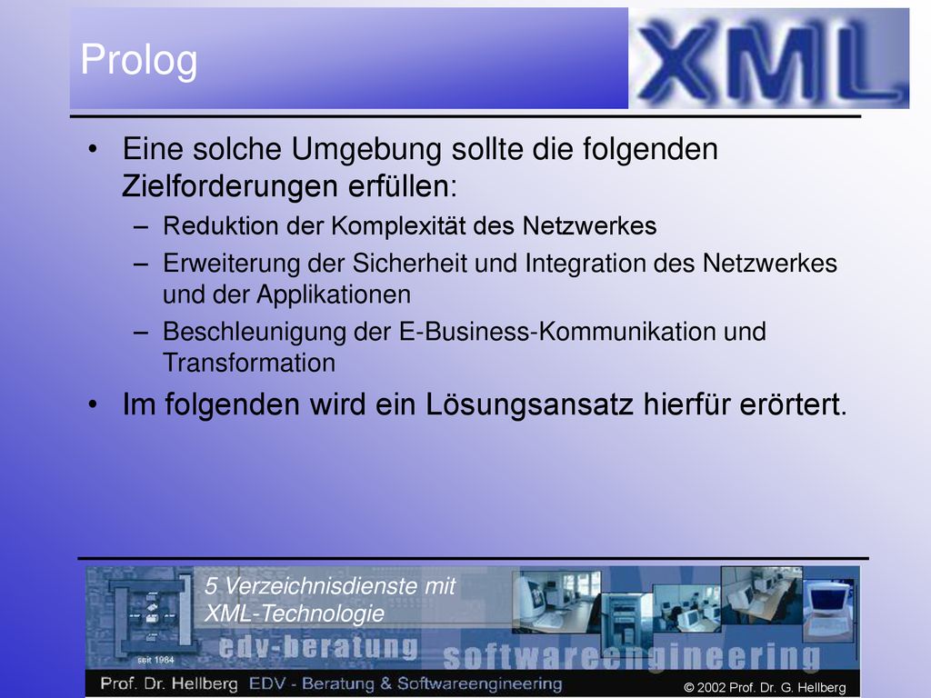 Prolog Eine solche Umgebung sollte die folgenden Zielforderungen erfüllen: Reduktion der Komplexität des Netzwerkes.