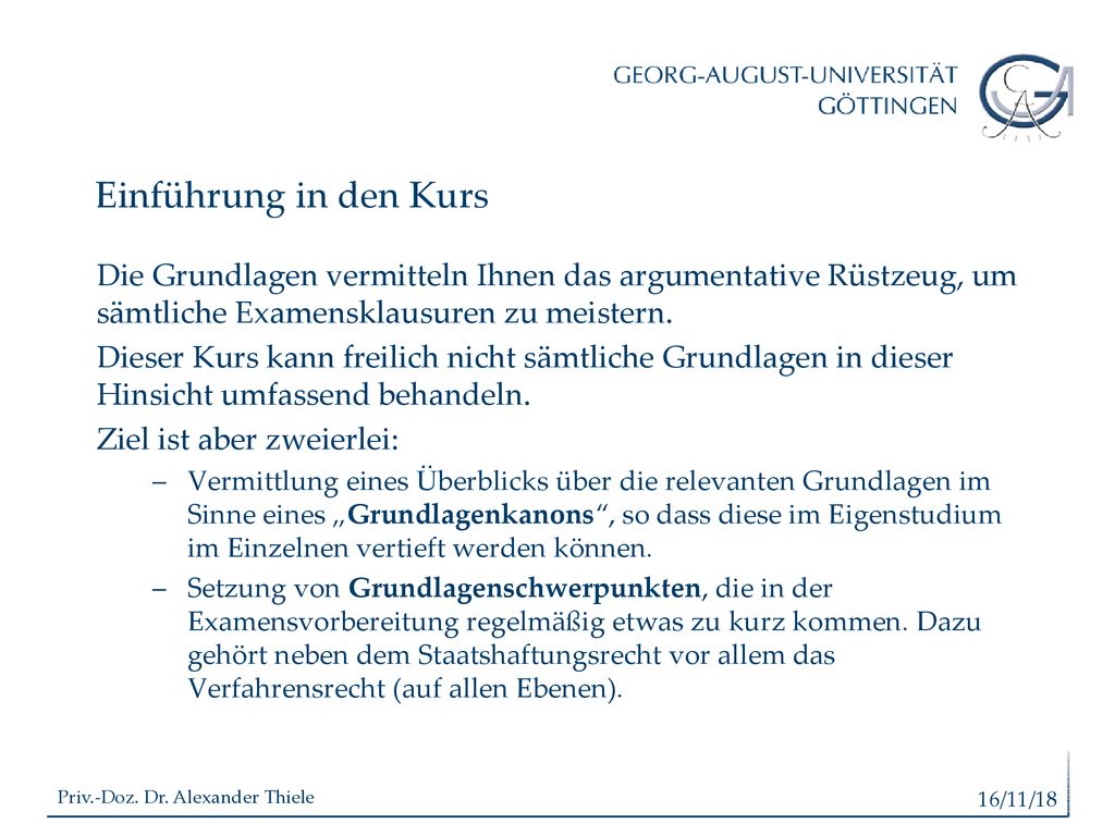 Einführung in den Kurs Die Grundlagen vermitteln Ihnen das argumentative Rüstzeug, um sämtliche Examensklausuren zu meistern.