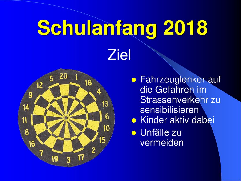 Schulanfang 2018 Ziel. Fahrzeuglenker auf die Gefahren im Strassenverkehr zu sensibilisieren. Kinder aktiv dabei.