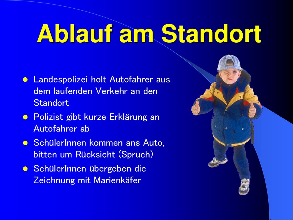 Ablauf am Standort Landespolizei holt Autofahrer aus dem laufenden Verkehr an den Standort. Polizist gibt kurze Erklärung an Autofahrer ab.