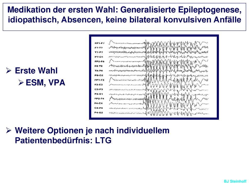 Medikation der ersten Wahl: Generalisierte Epileptogenese, idiopathisch, Absencen, keine bilateral konvulsiven Anfälle