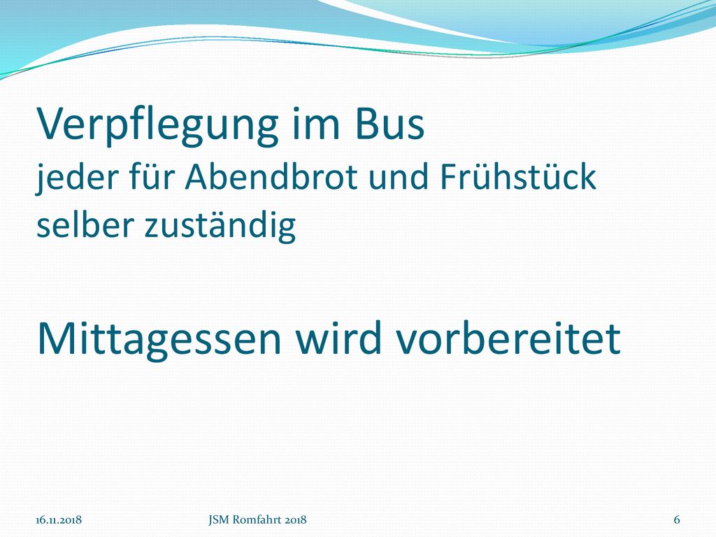 Verpflegung im Bus jeder für Abendbrot und Frühstück selber zuständig Mittagessen wird vorbereitet